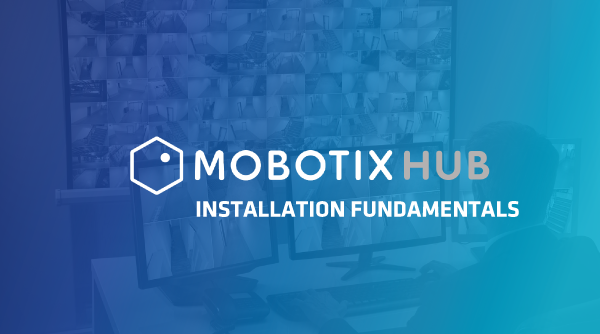 mobotix-hub-installation-fundamentals-image