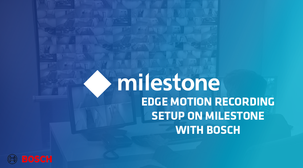 Edge Motion Recording Setup on Milestone with a Bosch Camera